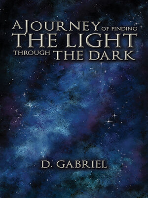 cover image of A Journey of Finding the Light Through the Dark